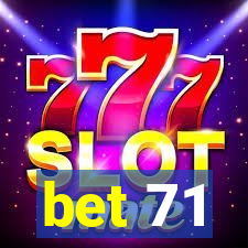 bet 71